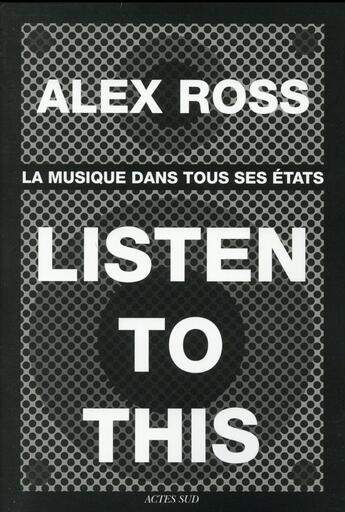 Couverture du livre « Listen to this » de Alex Ross aux éditions Actes Sud