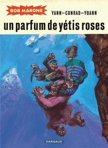 Couverture du livre « Bob Marone t.2 ; un parfum de yétis roses » de Yann et Didier Conrad et Yoann aux éditions Dargaud