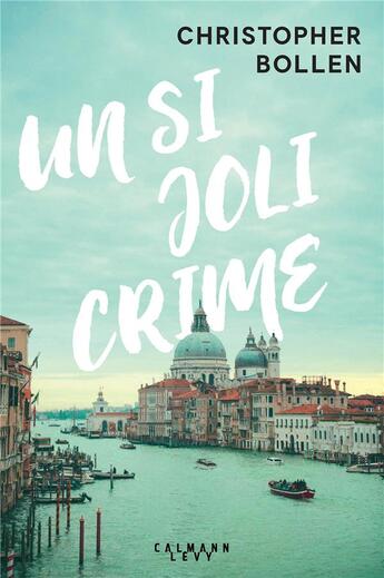 Couverture du livre « Un si joli crime » de Christopher Bollen aux éditions Calmann-levy