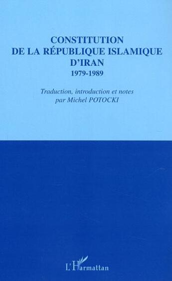 Couverture du livre « Constitution de la République islamique d'Iran 1979-1989 » de  aux éditions L'harmattan
