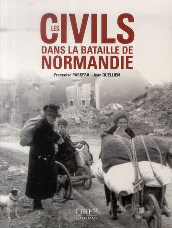 Couverture du livre « Les civils dans la bataille de Normandie » de Jean Quellien et Francoise Passera aux éditions Orep