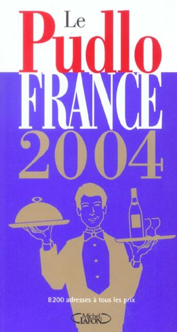 Couverture du livre « Le Pudlo France ; 8200 Adresses A Tous Les Prix » de Gilles Pudlowski aux éditions Michel Lafon