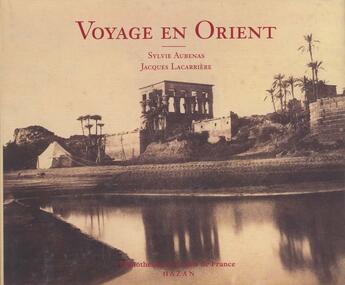 Couverture du livre « Le Voyage En Orient » de Jacques Lacarriere et Sylvie Aubenas aux éditions Hazan