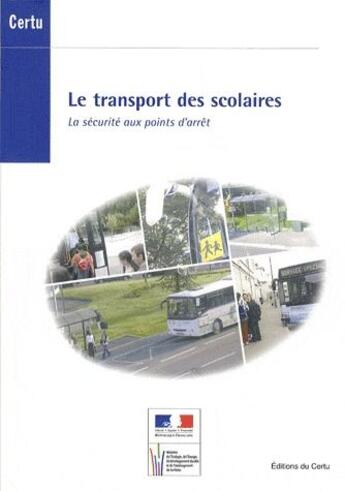 Couverture du livre « Le transport des scolaires ; la sécurité aux points d'arrêt » de  aux éditions Documents Officiels