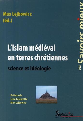 Couverture du livre « L'Islam médiéval en terres chrétiennes ; science et idéologie » de Max Lejbowicz aux éditions Pu Du Septentrion