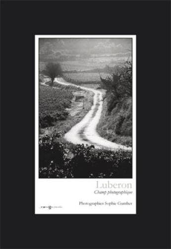Couverture du livre « Luberon ; champ photographique » de Gunther Sophie aux éditions Images Plurielles