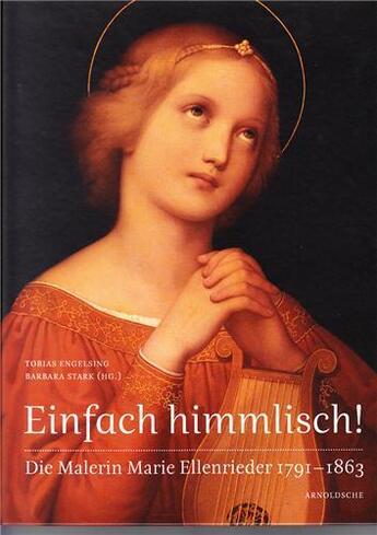 Couverture du livre « Einfach himmlisch ! die malerin marie ellenrieder 1791-1863 /allemand » de Engelsing Tobias aux éditions Arnoldsche