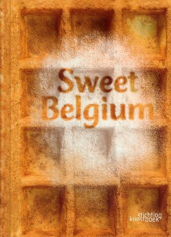Couverture du livre « Sweet Belgium » de Liesbeth Inghelram aux éditions Stichting Kunstboek