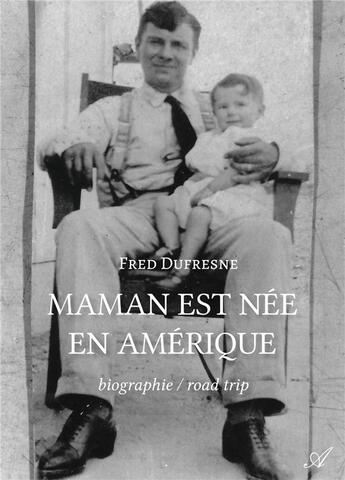 Couverture du livre « Maman est née en Amérique » de Fred Dufresne aux éditions Atramenta