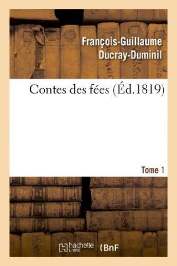Couverture du livre « Contes des fées.Tome 1 » de Ducray-Duminil F-G. aux éditions Hachette Bnf