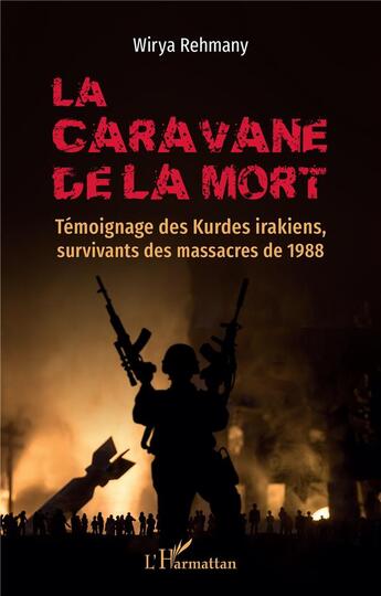 Couverture du livre « La caravane de la mort - temoignage des kurdes irakiens, survivants des massacres de 1988 » de Wirya Rehmany aux éditions L'harmattan