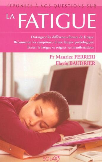Couverture du livre « Reponses A Vos Questions Sur La Fatigue » de Maurice Ferreri et Flavie Baudrier aux éditions Solar