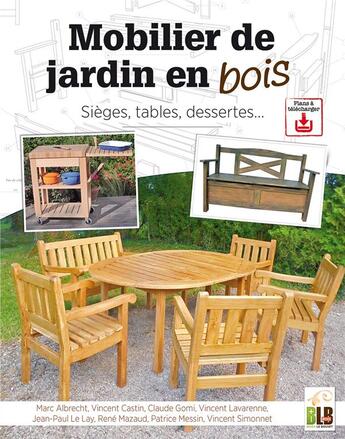 Couverture du livre « Mobilier de jardin en bois : sièges, tables, dessertes » de  aux éditions Blb Bois
