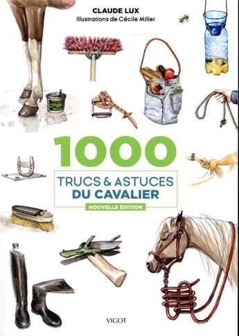 Couverture du livre « 1000 trucs et astuces du cavalier » de Cecile Miller et Claude Lux aux éditions Vigot