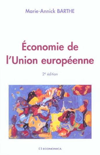 Couverture du livre « Economie De L' Union Europenne ; 2e Edition » de Marie-Annick Barthe aux éditions Economica