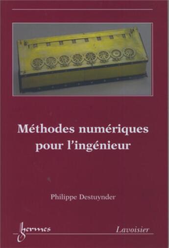 Couverture du livre « Méthodes numériques pour l'ingénieur » de Philippe Destuynder aux éditions Hermes Science Publications