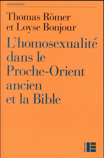 Couverture du livre « L'homosexualité dans le Proche-Orient ancien et la Bible » de Thomas Romer et Loyse Bonjour aux éditions Labor Et Fides