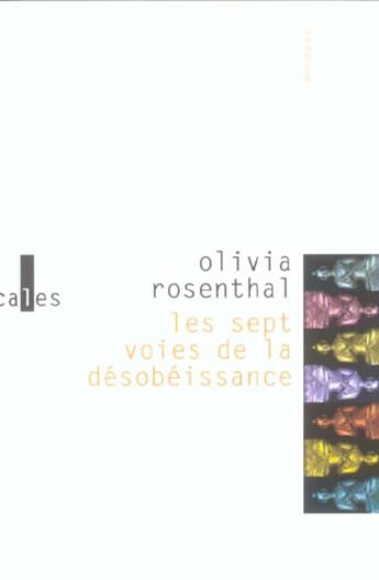 Couverture du livre « Les sept voies de la desobeissance » de Olivia Rosenthal aux éditions Verticales