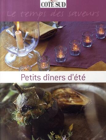 Couverture du livre « Petits dîners d'été ; le temps des saveurs » de Monique Duveau aux éditions Cote Maison