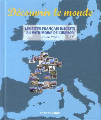 Couverture du livre « Les sites français inscrits au patrimoine de l'UNESCO » de Marine Derien aux éditions Belize