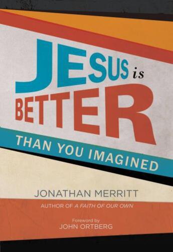 Couverture du livre « Jesus Is Better than You Imagined » de Merritt Jonathan aux éditions Faitwords