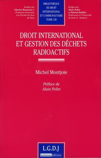 Couverture du livre « Droit international et gestion des déchets radioactifs » de Michel Montjoie aux éditions Lgdj
