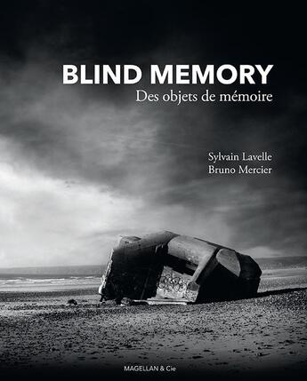 Couverture du livre « Blind memory ; des objets de mémoire » de Sylvain Lavelle et Bruno Mercier aux éditions Magellan & Cie