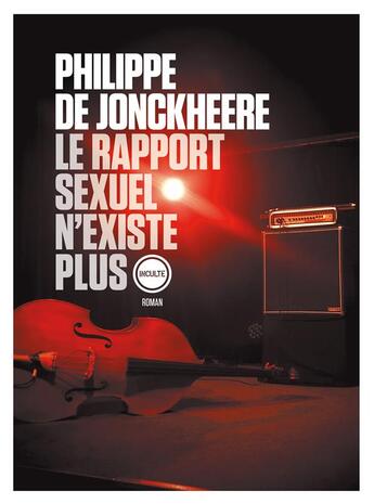 Couverture du livre « Le rapport sexuel n'existe plus » de Philippe De Jonckheere aux éditions Inculte