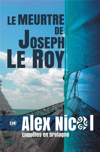 Couverture du livre « Le meurtre de joseph le roy » de Alex Nicol aux éditions Editions Du 38