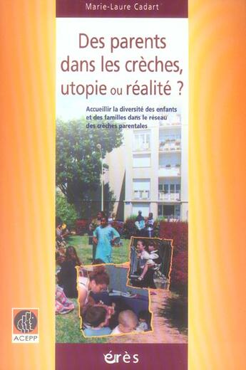 Couverture du livre « Des parents dans les crèches, utopie ou réalité ? » de Marie-Laure Cadart aux éditions Eres