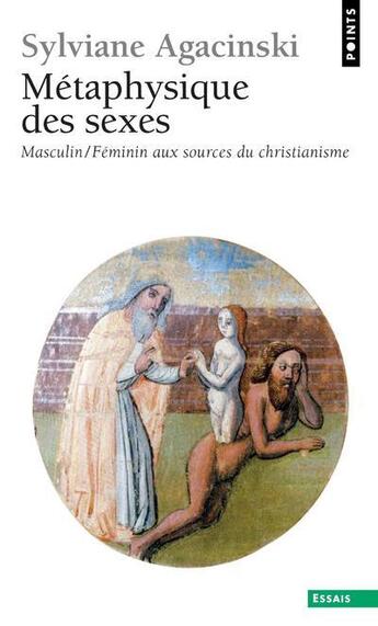 Couverture du livre « Métaphysique des sexes ; masculin/féminin aux sources du christianisme » de Sylviane Agacinski aux éditions Points