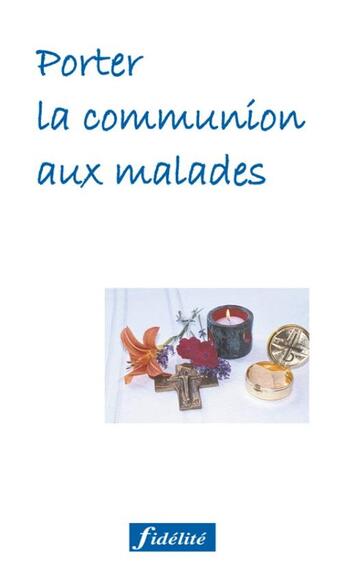 Couverture du livre « Porter la communion aux malades 2ed » de Patout Jacques aux éditions Fidelite