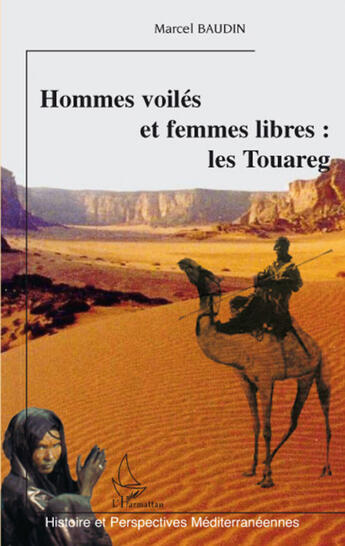 Couverture du livre « Hommes voilés et femmes libres : les touaregs » de Marcel Baudin aux éditions L'harmattan