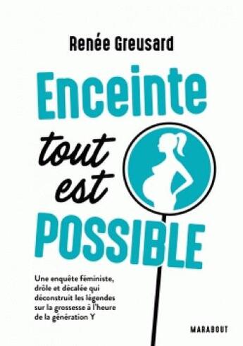 Couverture du livre « Enceinte tout est possible » de Renee Greusard aux éditions Marabout