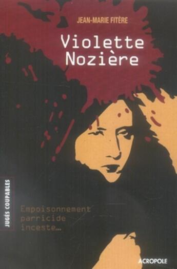 Couverture du livre « Violette nozière » de Fitere Jean-Marie aux éditions Acropole