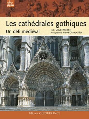 Couverture du livre « Les cathédrales gothiques ; un défi médiéval » de Wenzler-Champollion aux éditions Ouest France
