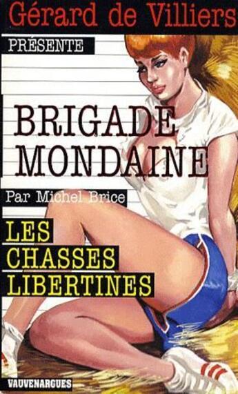 Couverture du livre « Brigade mondaine t.302 ; les chasses libertines » de Michel Brice aux éditions Vauvenargues