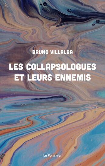 Couverture du livre « Les collapsologues et leurs ennemis » de Bruno Villalba aux éditions Le Pommier
