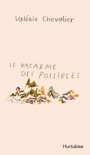 Couverture du livre « Le vacarmes des possibles » de Valerie Chevalier aux éditions Hurtubise