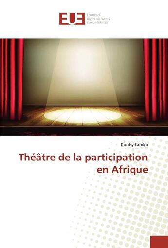 Couverture du livre « Theatre de la participation en afrique » de Koulsy Lamko aux éditions Editions Universitaires Europeennes
