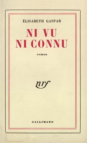 Couverture du livre « Ni vu ni connu » de Gaspar Elisabeth aux éditions Gallimard