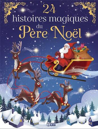 Couverture du livre « 24 histoires magiques du Père Noël » de Agnes Bertron-Martin et Emmanuelle Colin aux éditions Lito