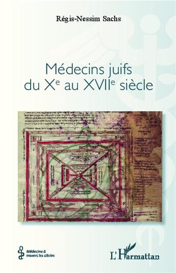 Couverture du livre « Médecins juifs du Xe au XVIIe siècle » de Regis-Nessim Sachs aux éditions L'harmattan