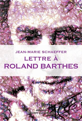 Couverture du livre « Lettre à Barthes » de Jean-Marie Schaeffer aux éditions Thierry Marchaisse
