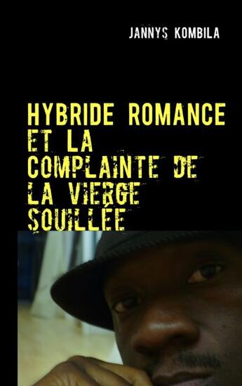 Couverture du livre « Hybride romance et la complainte de la vierge souillée » de Jannys Kombila aux éditions Books On Demand