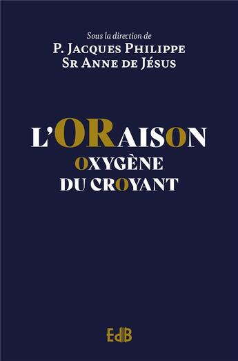 Couverture du livre « L'oraison : oxygène du croyant » de Anne De Jesus aux éditions Des Beatitudes