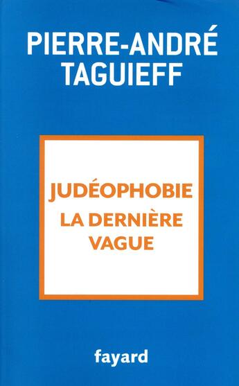 Couverture du livre « Judéophobie, la dernière vague » de Pierre-Andre Taguieff aux éditions Fayard