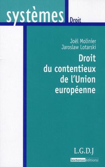 Couverture du livre « Droit du contentieux de l'Union européenne (3e édition) » de Joel Molinier et Jaroslaw Lotarski aux éditions Lgdj