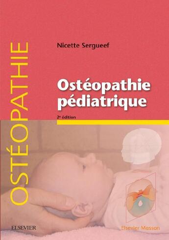 Couverture du livre « Ostéopathie pédiatrique (2e édition) » de Nicette Sergueef aux éditions Elsevier-masson