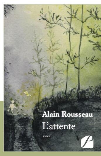 Couverture du livre « L'attente » de Alain Rousseau aux éditions Du Pantheon